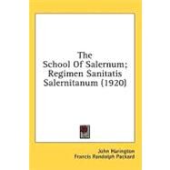 The School Of Salernum/ Regimen Sanitatis Salernitanum by Harington, John; Packard, Francis Randolph; Garrison, Fielding Hudson, 9780548853054
