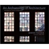 An Archaeology of Architecture: Photowriting the Built Environment by Tedlock, Dennis; Sze, Arthur, 9780826353054
