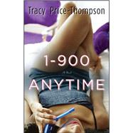 1-900-A-N-Y-T-I-M-E A Novel by Price-Thompson, Tracy, 9781416533054