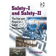 Safety-I and Safety-II: The Past and Future of Safety Management by Hollnagel,Erik, 9781472423054