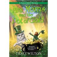 Mrs. Morris and the Pot of Gold by Wilton, Traci, 9781496733054