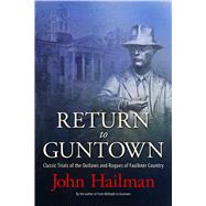 Return to Guntown by Hailman, John, 9781496803054