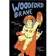 Woodford Brave by Jones, Marcia Thornton; Whipple, Kevin, 9781629793054
