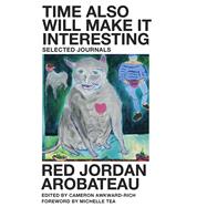 Time Also Will Make It Interesting by Red Jordan Arobateau, 9781643623054