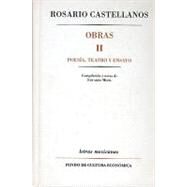 Obras, II. Poesa, teatro y ensayo by Castellanos, Rosario, 9789681683054