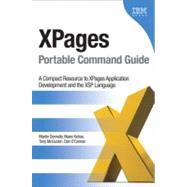 XPages Portable Command Guide A Compact Resource to XPages Application Development and the XSP Language by Donnelly, Martin; Kehoe, Maire; Mcguckin, Tony; O'Connor, Dan, 9780132943055