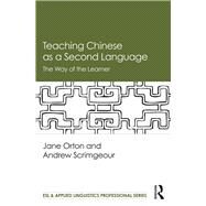 Teaching Chinese as a Second Language: The Way of the Learner by Orton; Jane, 9780815383055