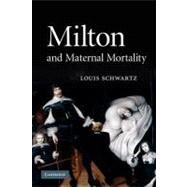 Milton and Maternal Mortality by Schwartz, Louis, 9781107403055
