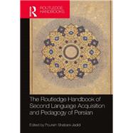 The Routledge Handbook of Second Language Acquisition and Pedagogy of Persian by Shabani-jadidi, Pouneh, 9781138333055