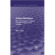 Colour-Blindness: With a Comparison of Different Methods of Testing Colour-Blindness by Collins; Mary, 9781138953055