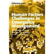 Human Factors Challenges in Emergency Management: Enhancing Individual and Team Performance in Fire and Emergency Services by Owen,Christine;Owen,Christine, 9781409453055
