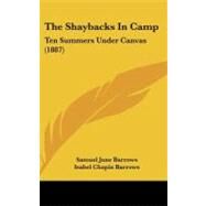 Shaybacks in Camp : Ten Summers under Canvas (1887) by Barrows, Samuel June; Barrows, Isabel Chapin, 9781437243055