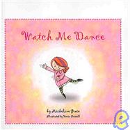 Watch Me Dance by Grace, Micheline; Purcell, Kevin, 9781439223055