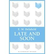 Late and Soon by Delafield, E. M., 9781448203055