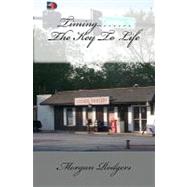 Timing...the Key to Life by Rodgers, Morgan; Rodgers, Jade Nicole, 9781452853055