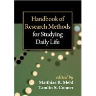 Handbook of Research Methods for Studying Daily Life by Mehl, Matthias R.; Conner, Tamlin S.; Csikszentmihalyi, Mihaly, 9781462513055