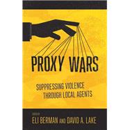 Proxy Wars by Berman, Eli; Lake, David A., 9781501733055