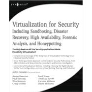 Virtualization for Security : Including Sandboxing, Disaster Recovery, High Availability, Forensic Analysis, and Honeypotting by Hoopes, John; Bawcom, Aaron (CON); Kenealy, Paul (CON); Noonan, Wesley J. (CON); Schiller, Craig A. (CON), 9781597493055