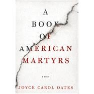 A Book of American Martyrs by Oates, Joyce Carol, 9780062643056