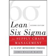 Lean Six Sigma for Supply Chain Management, Second Edition The 10-Step Solution Process by Martin, James, 9780071793056