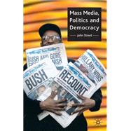 Mass Media, Politics and Democracy by Street, John, 9780333693056