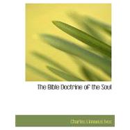 The Bible Doctrine of the Soul by Ives, Charles Linnaeus, 9780554533056