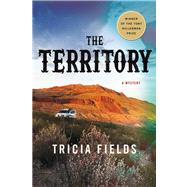 The Territory A Novel by Fields, Tricia, 9781250023056