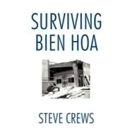 Surviving Bien Hoa by Crews, Steve, 9781466943056