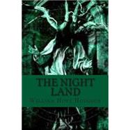 The Night Land by Hodgson, William Hope, 9781502573056