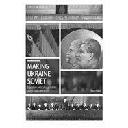 Making Ukraine Soviet by Palko, Olena, 9781788313056
