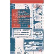 Surgery, Science and Industry : A Revolution in Fracture Care, 1950s-1990s by Thomas Schlick, 9780333993057