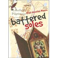Battered Soles : Lakefield's Multicultural Pilgrimage by Mason, Paul Nicholas, 9780888013057