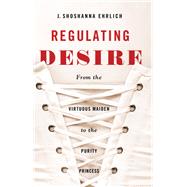 Regulating Desire by Ehrlich, J. Shoshanna, 9781438453057