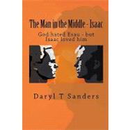 The Man in the Middle - Isaac by Sanders, Daryl T., 9781451533057