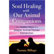 Soul Healing With Our Animal Companions by Billups, Tammy, 9781591433057