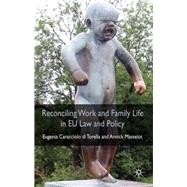 Reconciling Work and Family Life in EU Law and Policy by Masselot, Annick; Caracciolo di Torella, Eugenia, 9780230543058