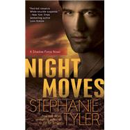 Night Moves A Shadow Force Novel by Tyler, Stephanie, 9780440423058