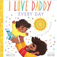 I Love Daddy Every Day by Otter, Isabel; Ms, Alicia, 9780593123058