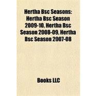 Hertha Bsc Seasons : Hertha Bsc Season 2009-10, Hertha Bsc Season 2008-09, Hertha Bsc Season 2007-08 by , 9781155203058