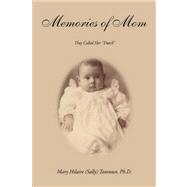 Memories of Mom: They Called Her ''dutch'' by Tavenner, Mary Hilaire (Sally) Ph. D., 9781425713058
