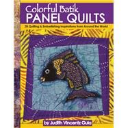 Colorful Batik Panel Quilts by Gula, Judith Vincentz, 9781947163058