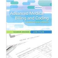 Guide to Advanced Medical Billing A Reimbursement Approach by Brown, Sharon; Tyler, Lori, 9780135043059