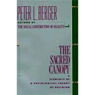 The Sacred Canopy: Elements of a Sociological Theory of Religion by Berger, Peter L, 9780385073059