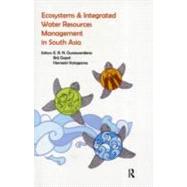 Ecosystems and Integrated Water Resources Management in South Asia by Gunawardena,E. R. N., 9780415693059