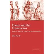 Dante and the Franciscans: Poverty and the Papacy in the 'Commedia' by Nick Havely, 9780521833059