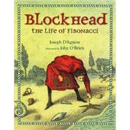 Blockhead The Life of Fibonacci by D'Agnese, Joseph; O'Brien, John, 9780805063059