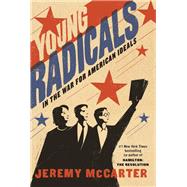 Young Radicals In the War for American Ideals by MCCARTER, JEREMY, 9780812993059