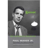 Kerouac The Definitive Biography by Maher, Paul, 9780878333059