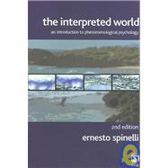 The Interpreted World; An Introduction to Phenomenological Psychology by Ernesto Spinelli, 9781412903059