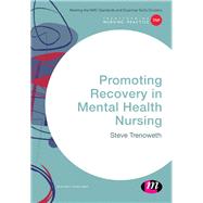 Promoting Recovery in Mental Health Nursing by Trenoweth, Steve, 9781473913059
